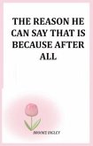 The Reason He Can Say That Is Because After All (eBook, ePUB) The Reason He Can Say That Is Because After All (eBook, ePUB)