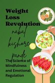 Weight Loss Revolution The Science of Mindfulness and Emotional Regulation (eBook, ePUB)