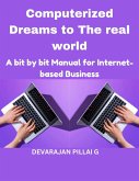 Computerized Dreams to The real world: A bit by bit Manual for Internet based Business (eBook, ePUB) Computerized Dreams to The real world: A bit by bit Manual for Internet based Business (eBook, ePUB)