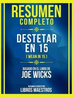 Resumen Completo - Destetar En 15 (Wean In 15) - Basado En El Libro De Joe Wicks (eBook, ePUB) - Libros Maestros