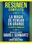 Resumen Completo - La Magia De Pensar En Grande (The Magic Of Thinking Big) - Basado En El Libro De David J. Schwartz (eBook, ePUB)
