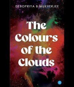 The Colours of the Clouds (eBook, ePUB) - Mukherjee, Debopriya B