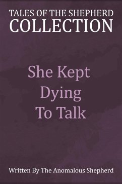 She Kept Dying to Talk (Tales of the Shepherd Collection, #6) (eBook, ePUB) - AnomalousShepherd