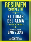 Resumen Completo - El Lugar Del Alma (The Seat Of The Soul) - Basado En El Libro De Gary Zukav (eBook, ePUB)