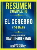 Resumen Completo - El Cerebro (The Brain) - Basado En El Libro De David Eagleman (eBook, ePUB)