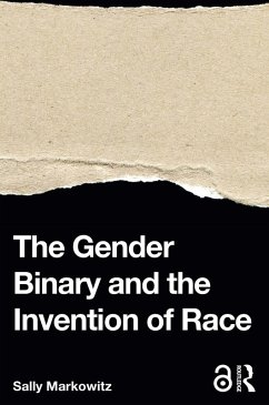 The Gender Binary and the Invention of Race (eBook, PDF) - Markowitz, Sally