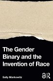 The Gender Binary and the Invention of Race (eBook, ePUB)