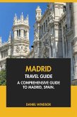Madrid Travel Guide: A Comprehensive Guide to Madrid, Spain (eBook, ePUB)