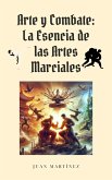 Arte y Combate: La Esencia de las Artes Marciales (eBook, ePUB)