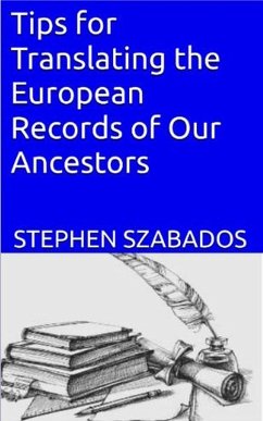 Tips for Translating the European Records of Our Ancestors (eBook, ePUB) - Szabados, Stephen