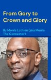 From Gory to Crown and Glory (2, #2001) (eBook, ePUB)