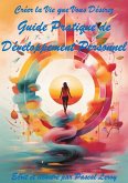 Créer la Vie que Vous Désirez : Guide Pratique de Développement Personnel (eBook, ePUB)