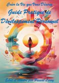Créer la Vie que Vous Désirez : Guide Pratique de Développement Personnel (eBook, ePUB) Créer la Vie que Vous Désirez : Guide Pratique de Développement Personnel (eBook, ePUB)