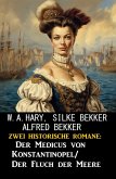 Zwei historische Romane: Der Medicus von Konstantinopel/Fluch der Meere (eBook, ePUB)