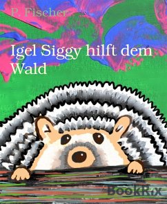 Igel Siggy hilft dem Wald (eBook, ePUB) - Fischer, P.