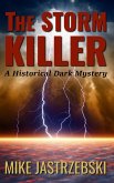 The Storm Killer (A Historical Dark Mystery, #1) (eBook, ePUB)