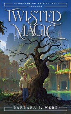Twisted Magic (Knights of the Twisted Tree, #1) (eBook, ePUB) - Webb, Barbara J.