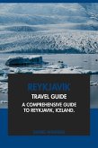 Reykjavik Travel Guide: A Comprehensive Guide to Reykjavik, Iceland (eBook, ePUB)