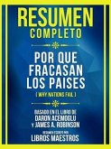 Resumen Completo - Por Que Fracasan Los Paises (Why Nations Fail) - Basado En El Libro De Daron Acemoglu Y James A. Robinson (eBook, ePUB)