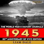 The World War II History Journals: 1945 (MP3-Download)