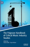 The Palgrave Handbook of Critical Music Industry Studies The Palgrave Handbook of Critical Music Industry Studies