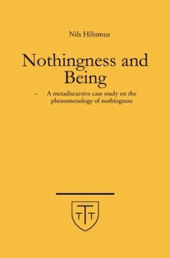 Nothingness and Being - A metadiscursive case study on the phenomenology of nothingness - Hilismus, Nils