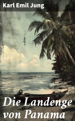 Die Landenge von Panama (eBook, ePUB) - Jung, Karl Emil