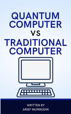 Quantum Computer Vs Traditional Computer (eBook, ePUB) - Muinnudin, Arief