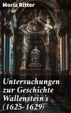 Untersuchungen zur Geschichte Wallenstein's (1625–1629) (eBook, ePUB)