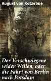 Der Verschwiegene wider Willen, oder die Fahrt von Berlin nach Potsdam (eBook, ePUB)