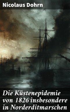 Cover Die Küstenepidemie von 1826 insbesondere in Norderditmarschen (eBook, ePUB)