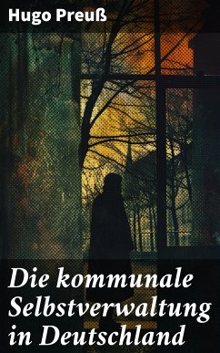 Die kommunale Selbstverwaltung in Deutschland (eBook, ePUB) - Preuß, Hugo