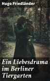 Ein Liebesdrama im Berliner Tiergarten (eBook, ePUB)