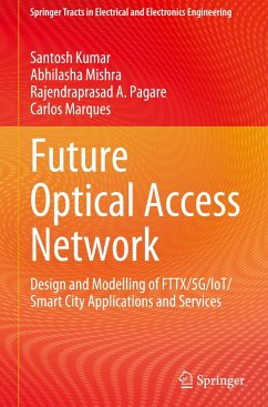 Future Optical Access Network - Kumar, Santosh;Mishra, Abhilasha;Pagare, Rajendraprasad A.