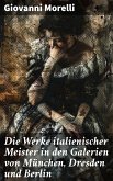 Die Werke italienischer Meister in den Galerien von München, Dresden und Berlin (eBook, ePUB)