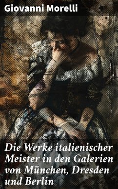 Die Werke italienischer Meister in den Galerien von München, Dresden und Berlin (eBook, ePUB) Cover Die Werke italienischer Meister in den Galerien von München, Dresden und Berlin (eBook, ePUB)