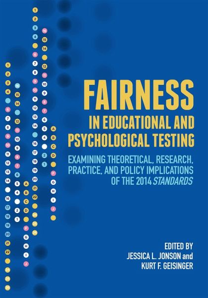 Fairness in Educational and Psychological Testing: Examining Theoretical, Research, Practice, and Policy Implications of the 2014 Standards (eBook, PDF) Fairness in Educational and Psychological Testing: Examining Theoretical, Research, Practice, and Policy Implications of the 2014 Standards (eBook, PDF)
