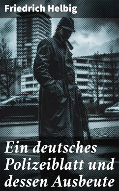 Ein deutsches Polizeiblatt und dessen Ausbeute (eBook, ePUB) - Helbig, Friedrich