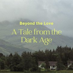 Cover Beyond the Love A Tale from the Dark Age (eBook, ePUB)