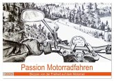 Passion Motorradfahren - Skizzen von der Freiheit auf dem Motorrad (Wandkalender 2025 DIN A3 quer), CALVENDO Monatskalender