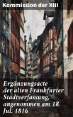 Ergänzungsacte der alten Frankfurter Stadtverfassung, angenommen am 18. Jul. 1816 (eBook, ePUB)