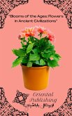 Blooms of the Ages Flowers in Ancient Civilizations (eBook, ePUB)