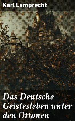 Das Deutsche Geistesleben unter den Ottonen (eBook, ePUB) - Lamprecht, Karl