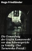 Die Ermordung des Grafen Komarowski vor dem Schwurgericht zu Venedig. (Der Tarnowska-Prozeß.) (eBook, ePUB)