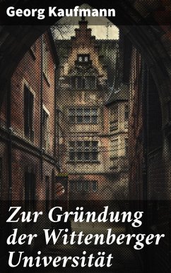 Zur Gründung der Wittenberger Universität (eBook, ePUB) - Kaufmann, Georg