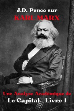 J.D. Ponce sur Karl Marx : Une Analyse Académique de Le Capital - Livre 1 (Économie, #1) (eBook, ePUB) - Ponce, J. D.