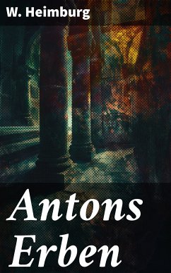 Antons Erben (eBook, ePUB) - Heimburg, W.