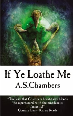 If Ye Loathe Me - Chambers, A. S. If Ye Loathe Me - Chambers, A. S.