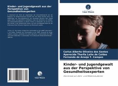 Kinder- und Jugendgewalt aus der Perspektive von Gesundheitsexperten - Oliveira dos Santos, Carlus Alberto;Leite de Caldas, Aparecida Tharlla;T. Campos, Fernanda de Araújo