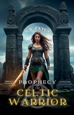 Prophecy of the Celtic Warrior - Fates, S. B.